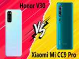 مقایسه Honor V30 با Xiaomi Mi CC9 Pro