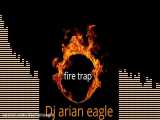 آهنگ fire trap از دی جی آرین ایگل