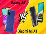 مقایسه Samsung Galaxy A41 با Xiaomi Mi A3