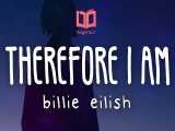 آهنگ جدید Therefore I Am از Billie Eilish 