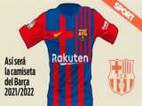 پیراهن اصلی بارسلونا برای فصل 2021/22 فاش شد (تمام کیت ها)