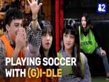 Watch how wild it gets when G I DLE plays soccer with a