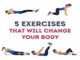 پنج تمرینی که بدنتون رو تغییر میده