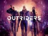 تریلر بازی Outriders - 2021 (اوت‌رایدرز)