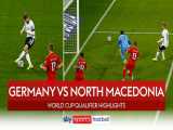 آلمان 1-2 مقدونیه شمالی | خلاصه بازی | باخت ناامیدکننده ژرمن‌ها