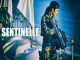 فیلم سنتینل Sentinelle اکشن ، درام | 2021 | دوبله فارسی