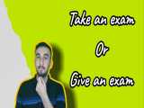 take an exam or give an exam + آموزش زبان انگلیسی 