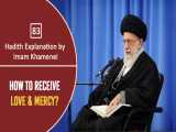 [83] Hadith Explanation by Imam Khamenei | How to Receive Love  Merc