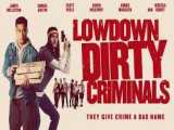 فیلم جنایتکاران خبیث حقیر Lowdown Dirty Criminals کمدی | 2020