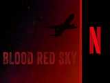 تریلر فیلم ترسناک Blood Red Sky 2021