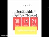 زمان انتشار قسمت (سنتی حباب ساز) sentibubbler بروزرسانی ۱۲.۳۹ Aydin.miraculous