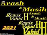Arash & Masih – (Remix Vahid.H) | ریمیکس آهنگ وحید اچ