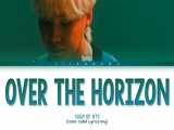BTS لیریک اهنگ «Over The Horizon» از شـوگا «فـراتر از افق _ سامسونگ گلکسی» 1080p