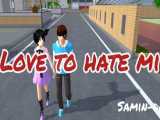 موزیک ویدیوی آهنگ Love to hate mi (ساکورا اسکول)ساخت خودم(توضیحات)