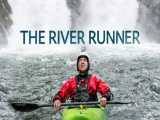 مستند ورزشی دونده رودخانه زیرنویس فارسی The River Runner 2021