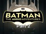 قسمت دوم از Batman:The Audio Adventures