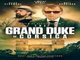 فیلم دوک بزرگ کورسیکا The Grand Duke of Corsica 2021 درام ، کمدی | 2021