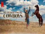 مستند کوتاه قهرمانان من کابوی بودند زیرنویس فارسی My Heroes Were Cowboys 2021