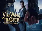 فیلم استاد یین یانگ رویای ابدیت The Yin-Yang Master Dream of Eternity 2020 دوبله