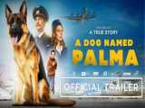 تریلر فیلم سگی به نام پالما A Dog Named Palma 2021