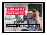 AMIR YARYAR MUSIC HABERIMIZ YOK CANLI SESI