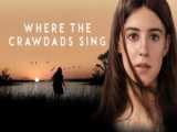 تریلر فیلم Where the Crawdads Sing 2022