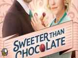 فیلم شیرین تر از شکلات Sweeter Than Chocolate 2023