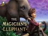 دانلود انیمیشن فیل شعبده باز the magicians Elephant 2023