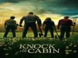 فیلم در کلبه را بزن Knock at the Cabin 2023 زیرنویس فارسی