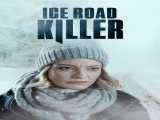 دوبله فارسی فیلم  قاتل جاده یخی Ice Road Killer 2022