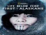 تماشای  سریال زندگی در دمای زیر صفر: اولین اهالی آلاسکا روحیه جنگی  فصل 1 قسمت 3| Life Below Zero: First Alaskans: Warrior Spirit  2023