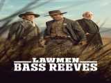 تماشای  سریال مجریان قانون: باس ریوز بخش ۲  فصل 1 قسمت 2| Lawmen: Bass Reeves: PART II  2023