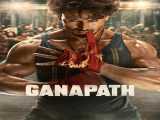 دانلود رایگان فیلم گاناپات Ganapath 2023