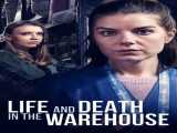 پخش فیلم زندگی و مرگ در انبار Life and Death in the Warehouse 2022