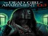 دانلود رایگان فیلم دختر مرده در آپارتمان ۳ The Dead Girl in Apartment 03 2022