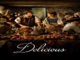 مشاهده رایگان فیلم لذیذ Delicious 2021