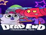 سریال بن بست: پارک فراطبیعی فصل 2 قسمت 1 دوبله فارسی Dead End: Paranormal Park 2023