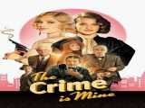 مشاهده رایگان فیلم جرم متعلق به بنده است زیرنویس فارسی The Crime Is Mine 2023