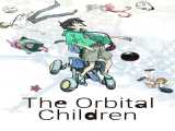 سریال بچه های در مدار فصل 1 قسمت 1 دوبله فارسی The Orbital Children 2023