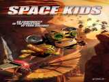 تماشای فیلم بچه های فضایی دوبله فارسی Space Kids 2023