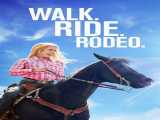 دانلود رایگان فیلم پیاده روی رودئو زیرنویس فارسی Walk. Ride. Rodeo. 2019