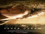 مشاهده رایگان فیلم خواب رویایی زیرنویس فارسی Fever Dream 2021