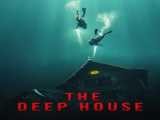 مشاهده آنلاین فیلم خانه ی عمیق زیرنویس فارسی The Deep House 2021