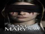 تماشای فیلم آخرین چیزی که مری دید زیرنویس فارسی The Last Thing Mary Saw 2021
