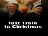 مشاهده رایگان فیلم آخرین قطار برای کریسمس زیرنویس فارسی Last Train to Christmas 2021