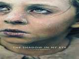 دیدن فیلم سایه درون چشم من زیرنویس فارسی The Shadow In My Eye 2021