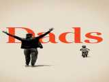 مشاهده رایگان مستند پدران دوبله فارسی Dads 2019