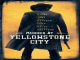 دیدن فیلم قتل در شهر یلوستون زیرنویس فارسی Murder at Yellowstone City 2022