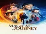 پخش فیلم یک سفر جادویی زیرنویس فارسی A Magical Journey 2019