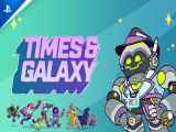 تریلر رسمی بازی Times & Galaxy | بازی پلی استیشن 5